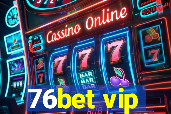 76bet vip